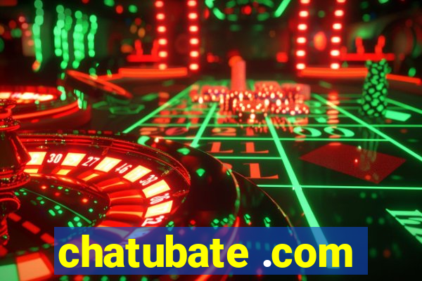 chatubate .com